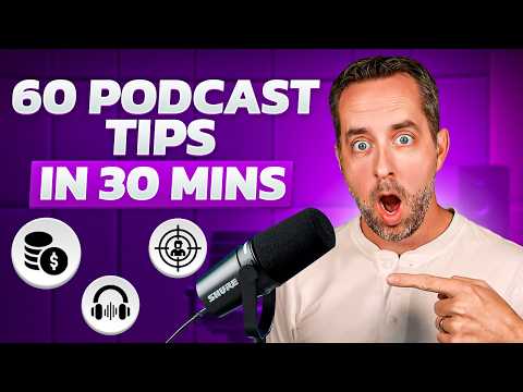 Grow Your Podcast FAST: 60 Podcast Tips In 30 Minutes