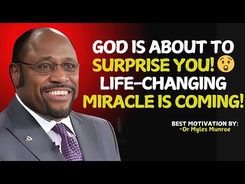 God Is About to Surprise You – Your Life Is About to Change Forever! | Myles Munroe Motivation.