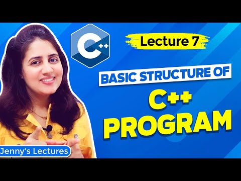 Lec 7: Basic Structure of a C++ Program | C++ Tutorials for Beginners