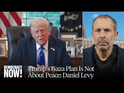 "It's Not a Peace Plan": Ex-Israeli Negotiator Daniel Levy on Trump Push to End War on Gaza