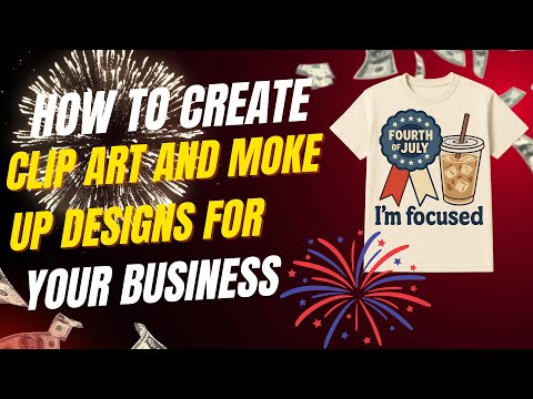 HOW TO CREATE CLIP ART AND SHIRT DESIGNS FOR YOUR BUSINESS #FORTHOFJULY @CLIPART