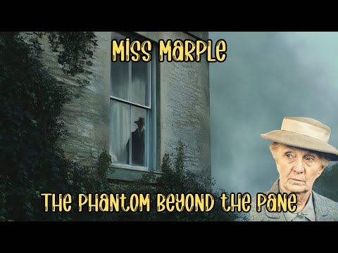 Miss Marple & The Phantom Beyond the Pane | A Miss Marple Story