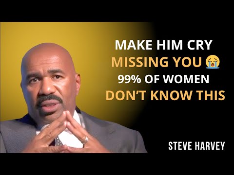 Make Him Cry Missing You đâ€ïž 99% of Women Donât Know THIS | Steve Harvey Motivation