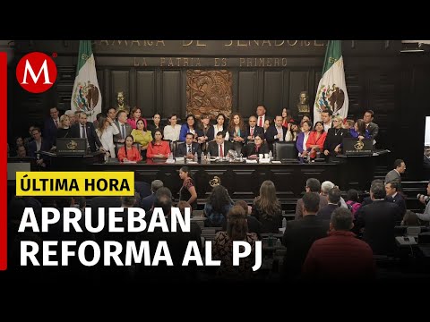 Senadores aprueban en lo general y particular la reforma al Poder Judicial