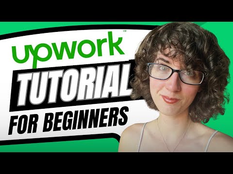 Upwork Tutorial For Beginners