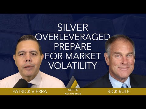 Rick Rule - Silver is Overleveraged Prepare For Market Volatility