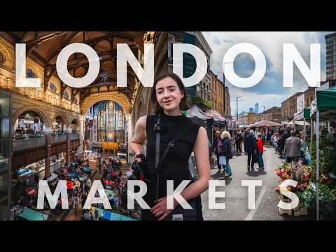 10 BEST MARKETS IN LONDON: Street Food, Thrift Finds, Fashion & Flowers
