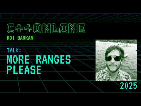Introduction to C++20 Ranges and Composability - Roi Barkan - C++Online 2025