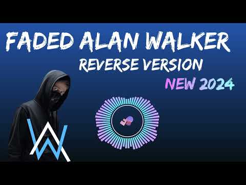 Faded - Alan Walker | Reverse Version new 2024