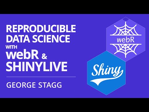 Reproducible data science with webR and Shinylive | George Stagg | Posit