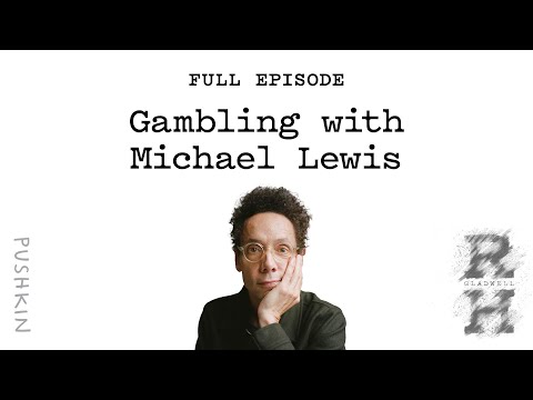 Gambling with Michael Lewis | Revisionist History | Malcolm Gladwell
