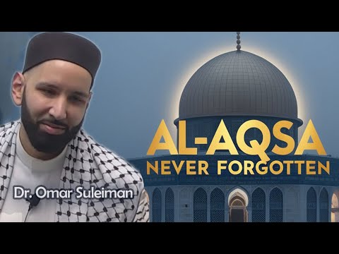 Why Masjid Al-Aqsa Remains at the Heart of Our Faith | Dr. Omar Suleiman