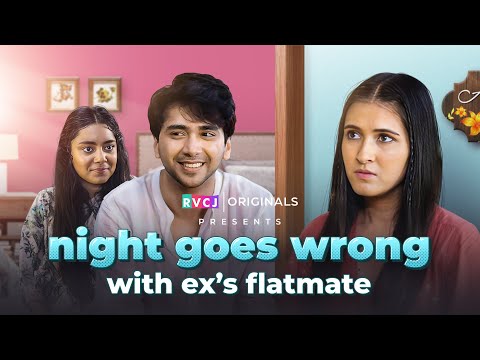 Night Goes Wrong with Ex's Flatmate | Ft. Ritik Ghanshani & Binita Budathoki | RVCJ Media