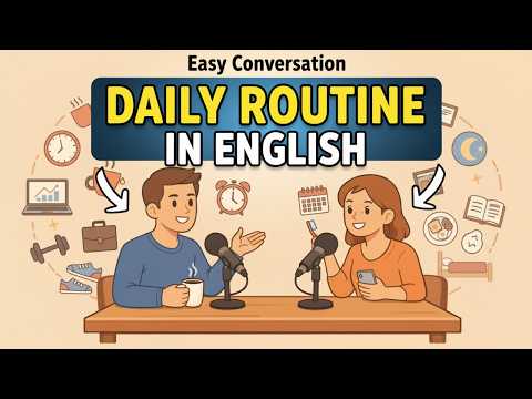 Daily Life Conversation: How to Talk About Your Routine in English | English Podcast
