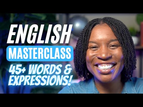 ENGLISH MASTERCLASS | 45+ ENGLISH WORDS & EXPRESSIONS THAT WILL IMPROVE YOUR ENGLISH FLUENCY