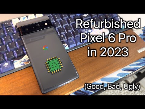 Buying a Refurbished Pixel 6 Pro in 2023 (Good, Bad, and Ugly)