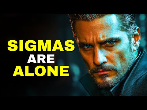 6 DARK Reasons Why Sigma Males Have No One In Their Lives!