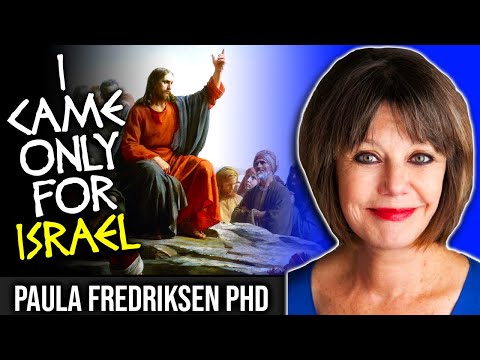 Jesus Came Only For The Jews | Paula Fredriksen PhD