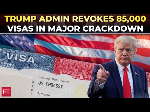 US revokes 85,000 visas in massive crackdown under Trump admin; 8,000 student permits pulled
