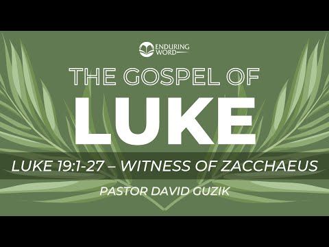 Luke 19:1-27 - Witness of Zacchaeus