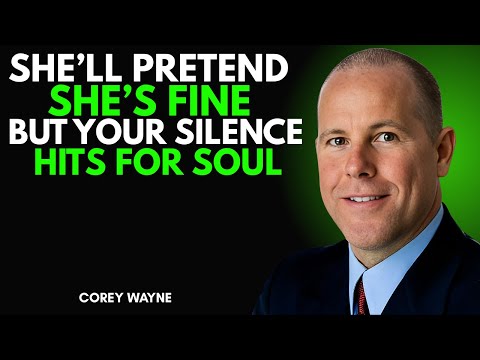 SHE'LL PRETEND SHE'S FINE BUT YOUR SILENCE HITS HER SOUL - NO CONTACT REVENGE | COREY WAYNE