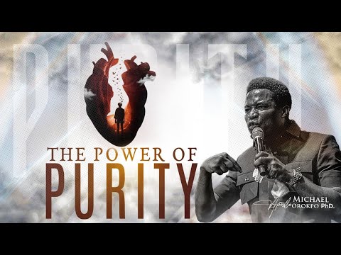 The Power of Purity - Apostle Michael Orokpo, Ph.D.