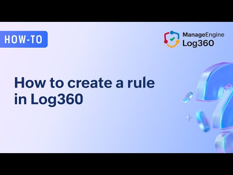 How to create a rule in Log360