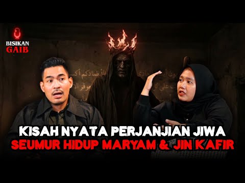 KISAH NYATA!!😱😨 PERJANJIAN JIWA MARYAM & JIN KAFIR SELAMA 26 TAHUN?! - BISIKAN GAIB