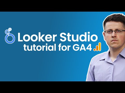 Looker Studio tutorial for Google Analytics 4 | GA4 + Google Data Studio