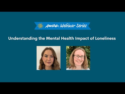 Understanding the Mental Health Impact of Loneliness | Aware Webinar