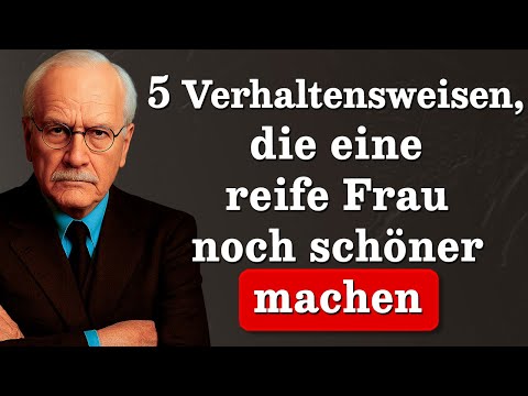 5 Verhaltensweisen, die eine reife Frau extrem attraktiv machen – Carl Jung