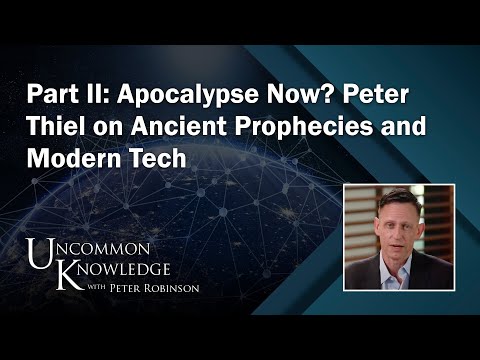 Part II: Apocalypse Now? Peter Thiel on Ancient Prophecies and Modern Tech