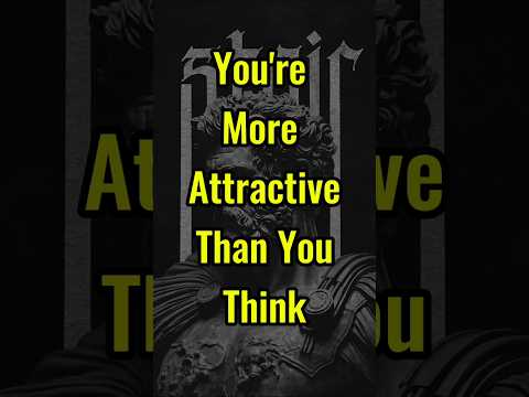 4 Signs You're More Attractive Than You Think #stoicism #stoic