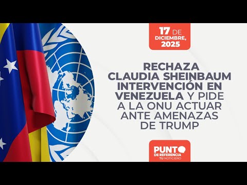 Rechaza Claudia Sheinbaum intervención en Venezuela y pide a la ONU actuar ante amenazas de Trump