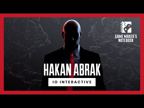 Exploring the World of Hitman and 007 with IO Interactive's Hakan Abrak | Game Maker's Notebook