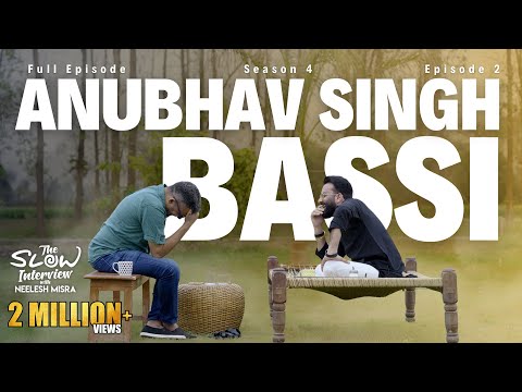 Anubhav Singh Bassi | Season 4 | Episode 2 |The Slow Interview with Neelesh Misra @AnubhavSinghBassi
