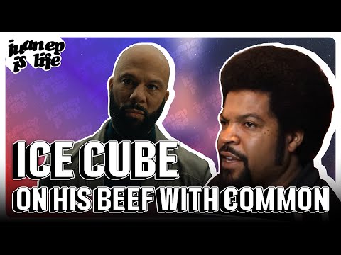 Ice Cube explains his beef with Common | Juan EP is Life