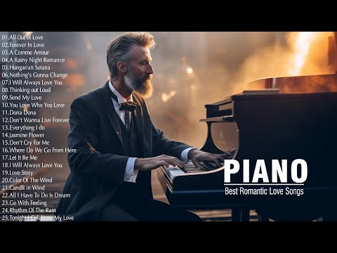 The Most Beautiful & Relaxing Piano Pieces - 50 Most Famous Beautiful Piano Love Songs Of All Time