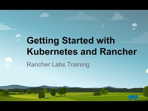 Intro to Kubernetes and Rancher Online Training: August 1, 2019