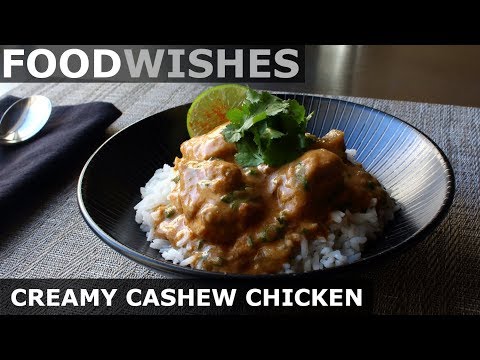 Creamy Cashew Chicken - Easy Chicken Curry - Food Wishes