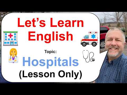 Let's Learn English! Topic: Hospitals π©ββοΈπ©Ίπ₯ (Lesson Only)