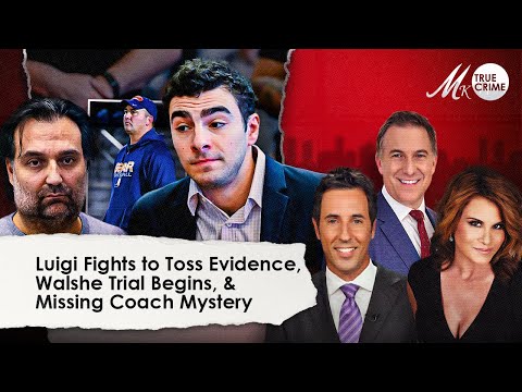 Luigi Fights to Toss Evidence, Brian Walshe Murder Trial Begins, & Mystery of Missing Football Coach