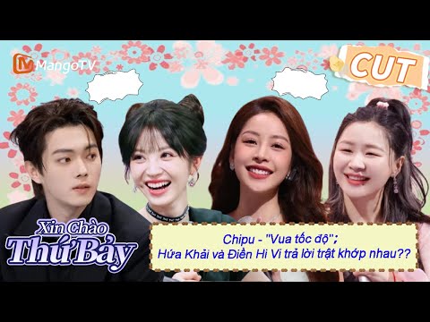 Chipu - "Vua tốc độ";Hứa Khải và Điền Hi Vi trả lời trật khớp nhau?? |【VIET SUB】Highlight | Hi6