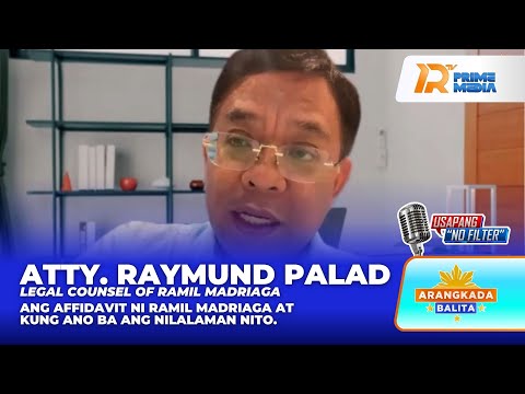 Atty. Raymund Palad sa Affidavit ni Ramil Madriaga at kung Ano ang Nilalaman Nito | Arangkada Balita