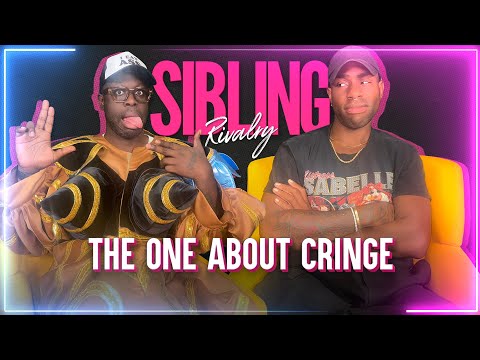 Sibling Rivalry: The One About Cringe