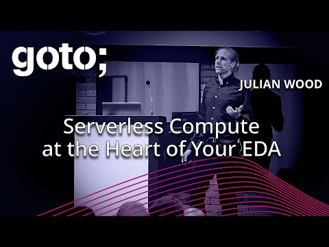 Serverless Compute at the Heart of Your EDA • Julian Wood • GOTO 2024