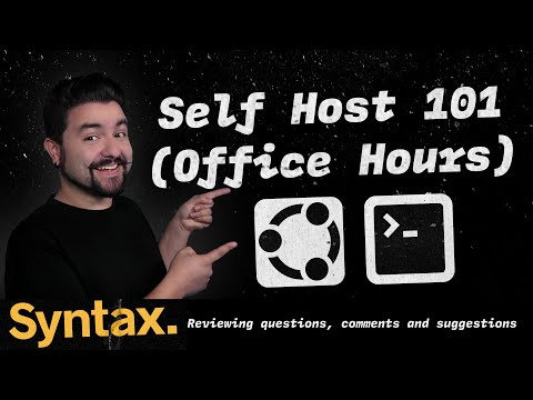 Self Host 101 - Office Hours - Losing SSH Access, VPNs, Load Testing, Reverse Proxies and more!