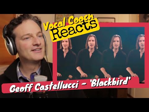 Vocal Coach REACTS - Geoff Castellucci 'Blackbird'