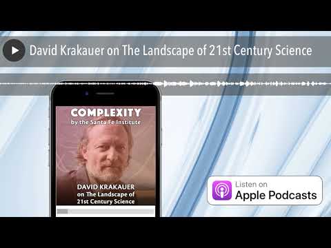 David Krakauer on The Landscape of 21st Century Science