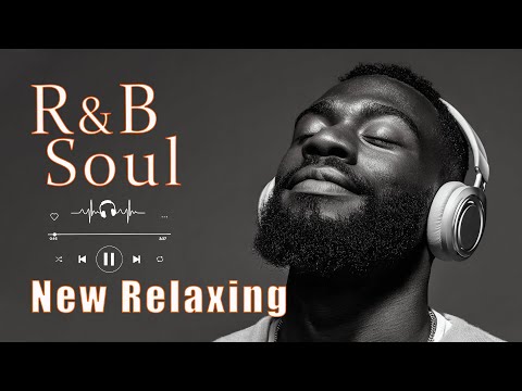 【R&B Soul】Chill & Unwind R&B Playlist – Smooth R&B Soul Vibes for Relaxing Moments